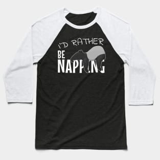 I'd Rather Be Napping Chilling Sleepy Tapir Baseball T-Shirt